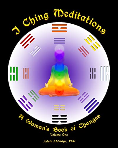 I Ching Meditations: A Woman's Book of Changes (9780615743264) by Aldridge, Adele