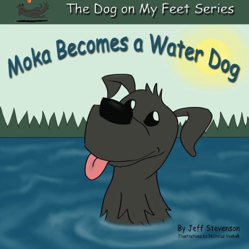 9780615744131: Moka Becomes a Water Dog: The Dog On My Feet Series: Volume 1