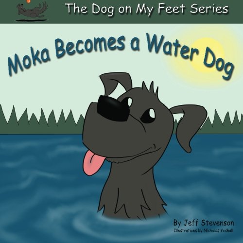 Stock image for Moka Becomes a Water Dog: The Dog On My Feet Series: 1 for sale by Revaluation Books