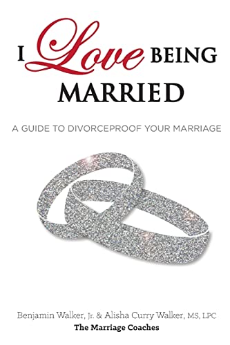 9780615744445: I Love Being Married: A Guide to Divorceproof Your Marriage