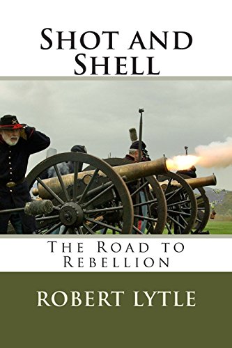 Imagen de archivo de Shot and Shell: The Road to Rebellion a la venta por THE SAINT BOOKSTORE