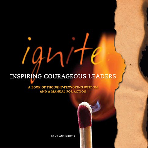 Stock image for Ignite - Inspiring Courageous Leaders : A Book of Thought-Provoking Wisdom and a for sale by Gulf Coast Books