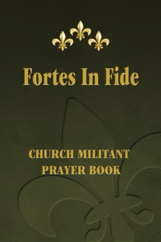 Beispielbild fr Fortes in Fide: Church Militant Prayer Book zum Verkauf von Dream Books Co.