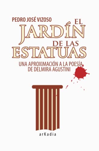 Imagen de archivo de El jardn de las estatuas: Una aproximacin a la poesa de Delmira Agustini (Spanish Edition) a la venta por Revaluation Books