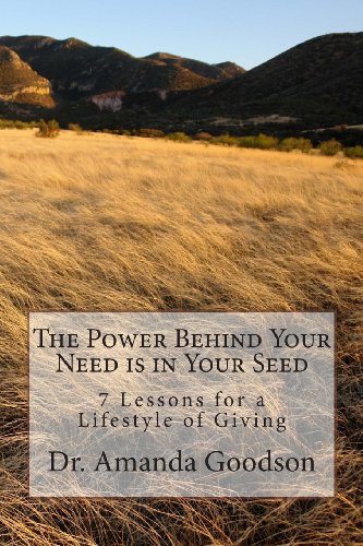 Stock image for The Power Behind Your Need is in Your Seed: 7 Lessons for a Lifestyle of Giving for sale by Lucky's Textbooks