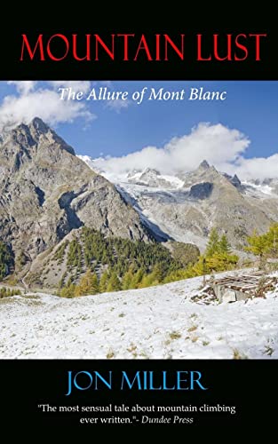 Beispielbild fr Mountain Lust : The Allure of Mont Blanc zum Verkauf von Better World Books