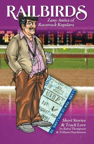 Stock image for Railbirds: Zany Antics of Racetrack Regulars for sale by Revaluation Books