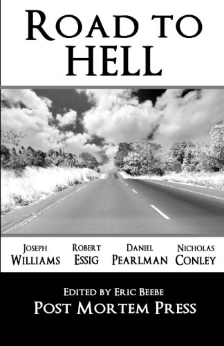 Road to Hell (9780615754543) by Press, Post Mortem; Williams, Joseph; Essig, Robert; Pearlman, Daniel; Conley, Nicholas