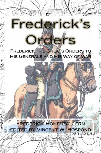 Imagen de archivo de Frederick's Orders: Frederick the Greats Orders to His Generals and His Way of War a la venta por HPB-Ruby