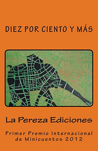 Beispielbild fr Diez por ciento y mas: Primer Premio Internacional de Minicuentos La Pereza 2012 zum Verkauf von THE SAINT BOOKSTORE