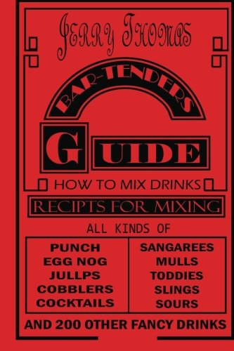 Imagen de archivo de Jerry Thomas' Bartenders Guide: How To Mix Drinks 1862 Reprint:: A Bon Vivant's Companion a la venta por Revaluation Books