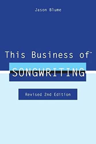 9780615755052: This Business of Songwriting: Revised 2nd Edition