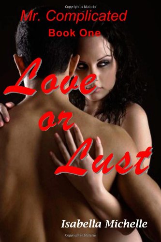 9780615755694: Mr. Complicated: Love or Lust