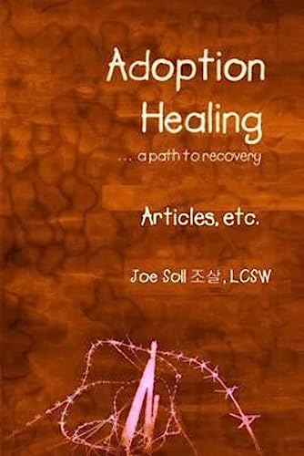 Imagen de archivo de Adoption Healing. a path to recovery Articles, etc. a la venta por WorldofBooks