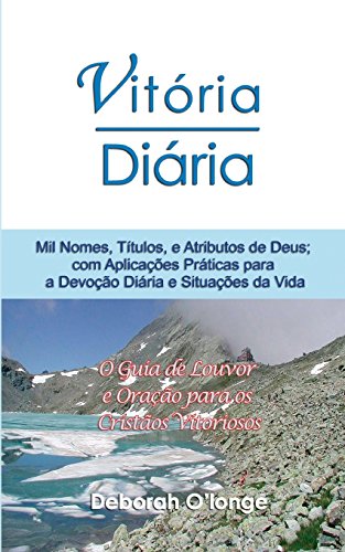 9780615756738: Vitoria Diaria (Portuguese Edition): Mil Nomes, Titulos, e Atributos de Deus; com Aplicacoes Praticas para a Devocao Diario e Situacoes da Vida: Volume 8 (Multilingual Names and Attributes of God)