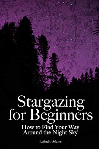 Beispielbild fr Stargazing for Beginners: How to Find Your Way Around the Night Sky zum Verkauf von Seattle Goodwill