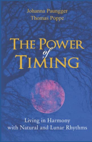 Imagen de archivo de The Power of Timing: Living in Harmony with Natural and Lunar Cycles a la venta por WorldofBooks
