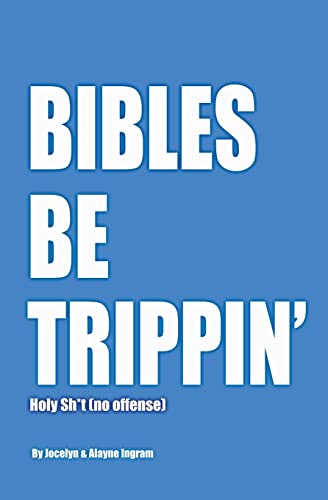 Stock image for Bibles Be Trippin': Holy Sh*t (no offense) for sale by Lucky's Textbooks