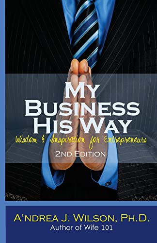 Stock image for My Business His Way: Wisdom & Inspiration for Entrepreneurs for sale by HPB Inc.