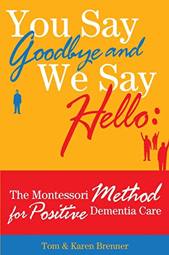 Beispielbild fr You Say Goodbye and We Say Hello: The Montessori Method for Positive Dementia Care zum Verkauf von Goodwill Books