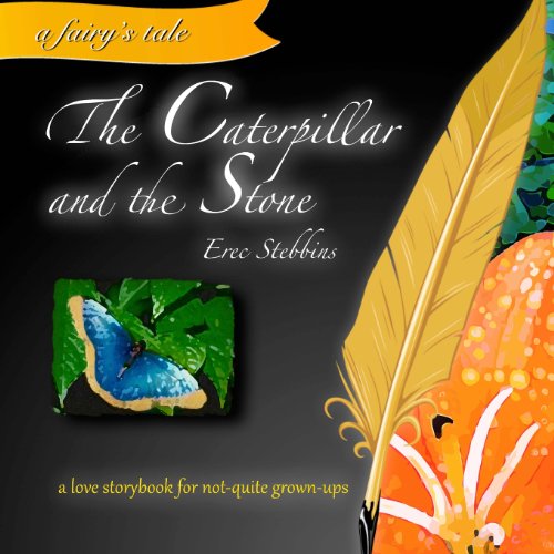 Stock image for The Caterpillar and the Stone: a love storybook for not-quite grown-ups for sale by THE SAINT BOOKSTORE