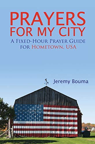 Beispielbild fr Prayers for My City: A Fixed-Hour Prayer Guide for Hometown, USA zum Verkauf von Lucky's Textbooks
