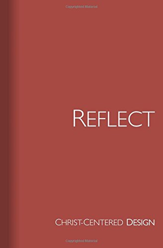 Imagen de archivo de Reflect: Christ-centered design a la venta por SecondSale