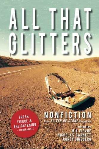 Imagen de archivo de All That Glitters: A Sliver of Stone Nonfiction Anthology a la venta por Revaluation Books