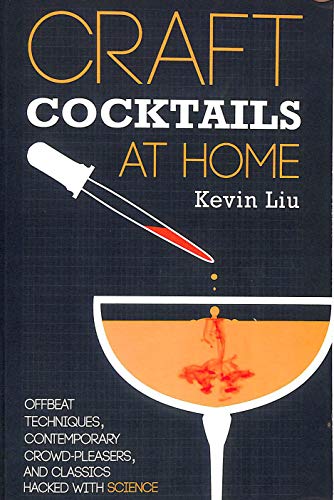 Imagen de archivo de Craft Cocktails at Home: Offbeat Techniques, Contemporary Crowd-Pleasers, and Classics Hacked with Science a la venta por More Than Words