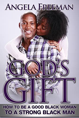 Stock image for God's Gift: How to Be a Good Black Woman to a Strong Black Man for sale by GF Books, Inc.