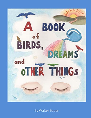 A Book of Birds, Dreams, and Other Things (9780615770109) by Bauer, Walter