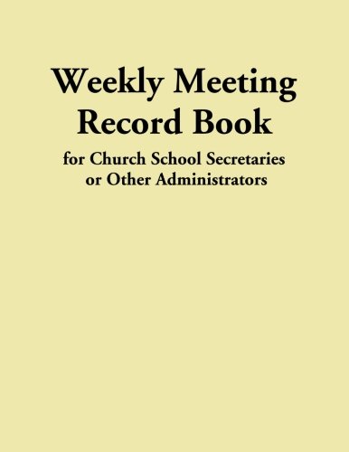 Stock image for Weekly Meeting Record Book: for Church School Secretaries or Other Administrators for sale by Revaluation Books