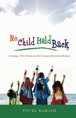 Beispielbild fr No Child Held Back: Creating a New Vision for 21st Century Education Reform zum Verkauf von Better World Books