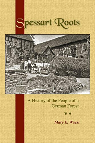 Beispielbild fr Spessart Roots: A History of the People of a German Forest zum Verkauf von Wonder Book