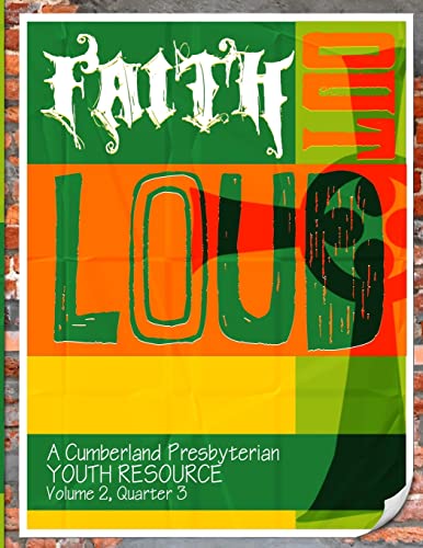 Imagen de archivo de Faith Out Loud - Volume 2, Quarter 3: A Cumberland Presbyterian Youth Resource a la venta por THE SAINT BOOKSTORE