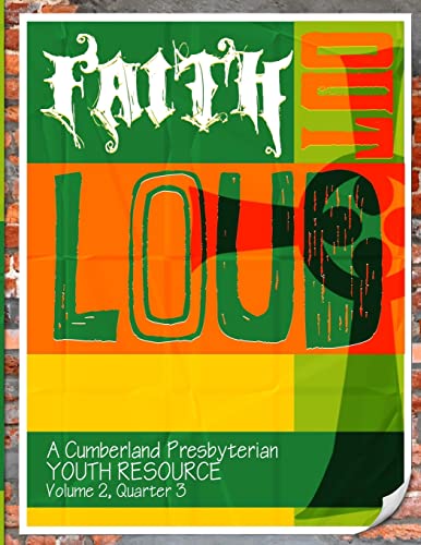 Stock image for Faith Out Loud - Volume 2, Quarter 3: A Cumberland Presbyterian Youth Resource for sale by THE SAINT BOOKSTORE