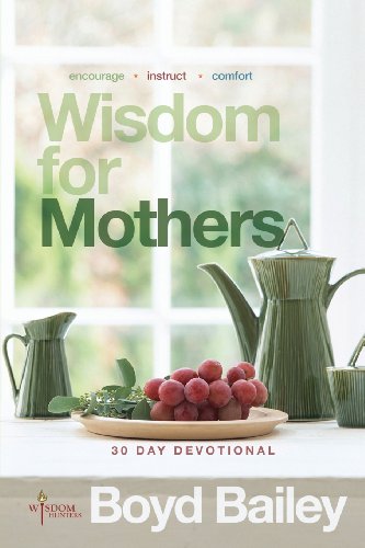 Imagen de archivo de Wisdom for Mothers: A 30 Day Devotional a la venta por Once Upon A Time Books