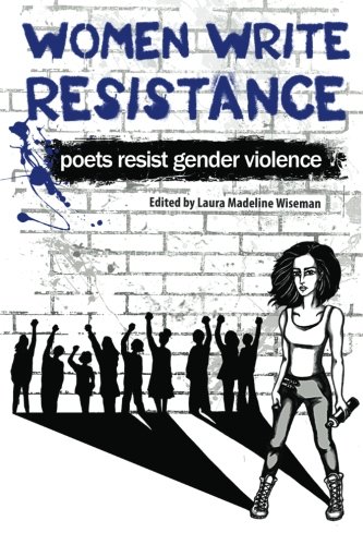 Beispielbild fr Women Write Resistance : Poets Resist Gender Violence zum Verkauf von Better World Books