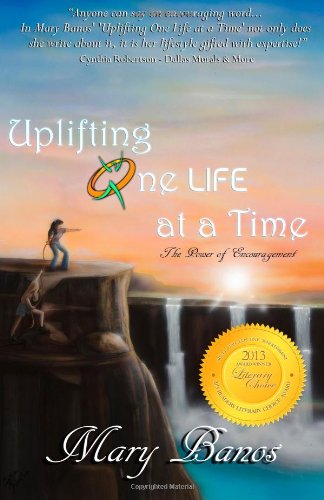 Beispielbild fr Uplifting One Life at a Time: The Power of Encouragement zum Verkauf von Bookmans