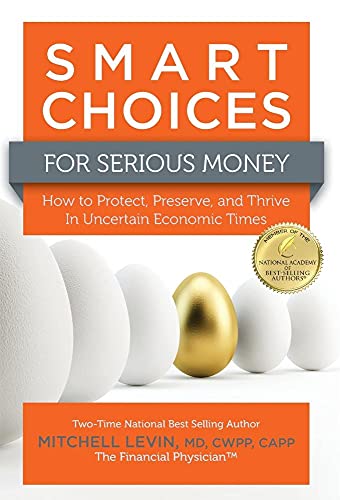 Stock image for Smart Choices for Serious Money: How to Protect, Preserve, and Thrive in Uncertain Economic Times for sale by PlumCircle