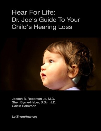 Stock image for Hear For Life:: Dr. Joes Guide To Your Childs Hearing Loss for sale by Green Street Books