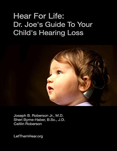 Stock image for Hear For Life:: Dr. Joes Guide To Your Childs Hearing Loss for sale by Green Street Books
