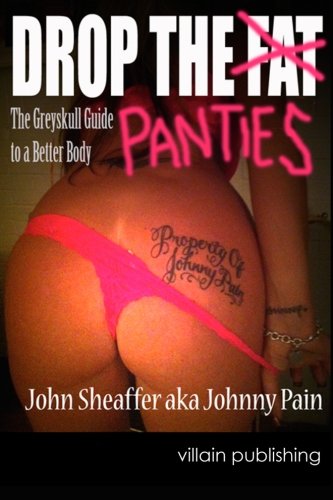 9780615775265: Drop the Panties: The Greyskull Guide to a Better Body