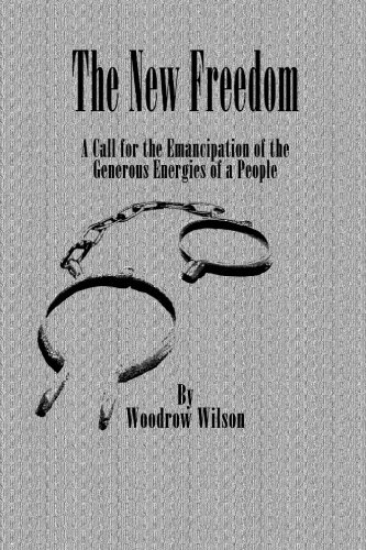 9780615777146: The New Freedom: A Call for the Emancipation of the Generous Energies of a People