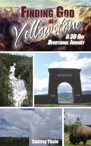 Stock image for Finding God at Yellowstone: A 30 Day Devotional Journey (Daily Devotions from Great Destinations) for sale by SecondSale
