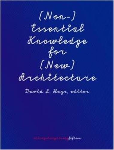 Imagen de archivo de (Non-)Essential Knowledge for (New) Architecture: 306090, Volume 15 (306090 Architecture Journal) a la venta por Academybookshop