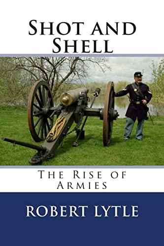 Stock image for Shot and Shell: The Rise of Armies for sale by Lucky's Textbooks