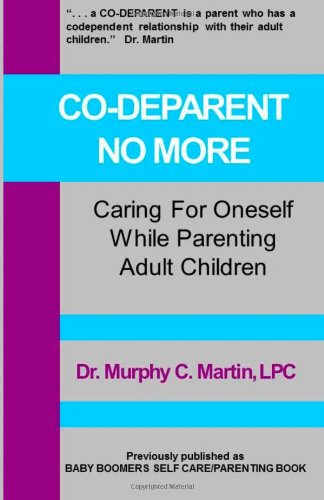 Stock image for Co-Deparent No More: Caring For Oneself While Parenting Adult Children for sale by HPB-Diamond