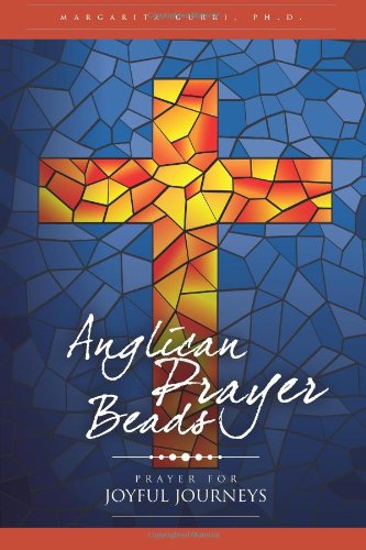 Beispielbild fr Anglican Prayer Beads: Prayer for Joyful Journeys zum Verkauf von Wonder Book