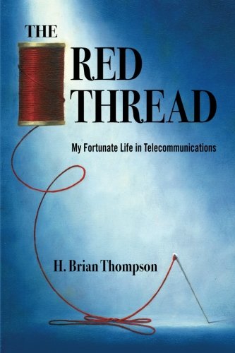 Beispielbild fr THE RED THREAD: My Fortunate Life in Telecommunications zum Verkauf von Wonder Book